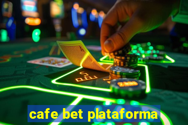 cafe bet plataforma